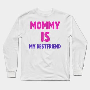 Mommy is my  bestfriend cool gift for mothers day 2022 Long Sleeve T-Shirt